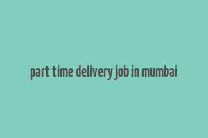 part time delivery job in mumbai