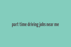 part time driving jobs near me