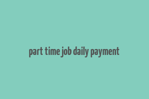 part time job daily payment