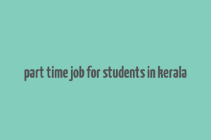 part time job for students in kerala