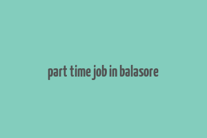 part time job in balasore