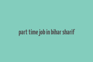 part time job in bihar sharif