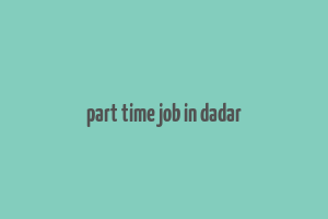 part time job in dadar