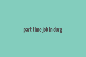 part time job in durg