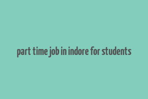 part time job in indore for students