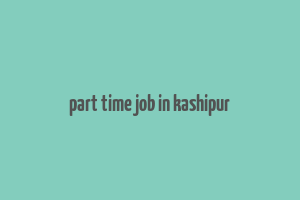 part time job in kashipur