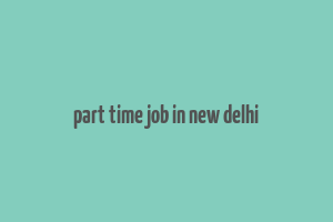 part time job in new delhi