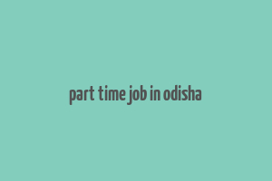 part time job in odisha