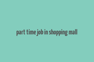 part time job in shopping mall