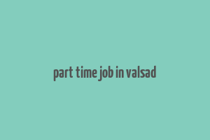 part time job in valsad