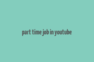 part time job in youtube