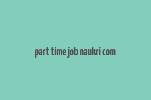 part time job naukri com