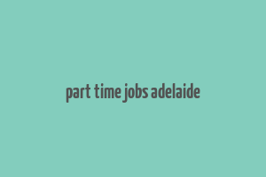 part time jobs adelaide