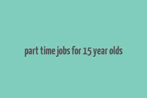 part time jobs for 15 year olds