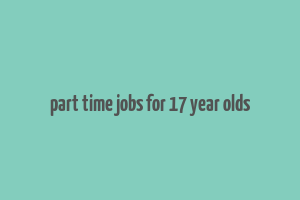 part time jobs for 17 year olds