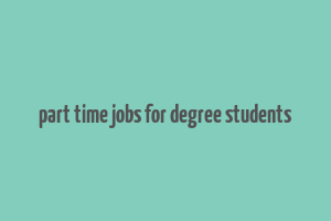 part time jobs for degree students