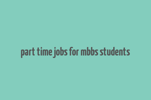 part time jobs for mbbs students