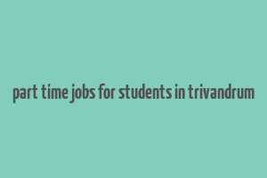 part time jobs for students in trivandrum