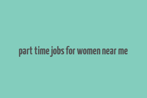 part time jobs for women near me