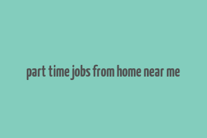 part time jobs from home near me