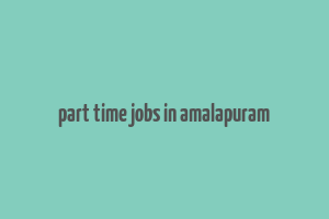 part time jobs in amalapuram