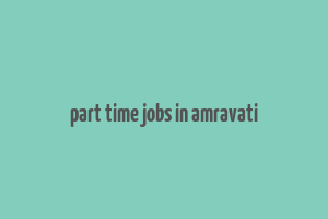 part time jobs in amravati