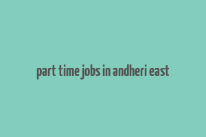 part time jobs in andheri east