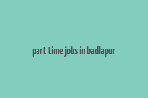 part time jobs in badlapur