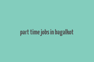 part time jobs in bagalkot