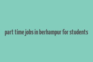 part time jobs in berhampur for students