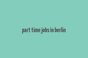 part time jobs in berlin