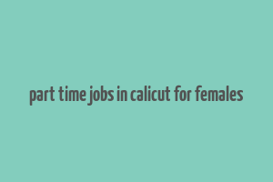 part time jobs in calicut for females