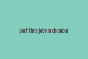 part time jobs in chembur