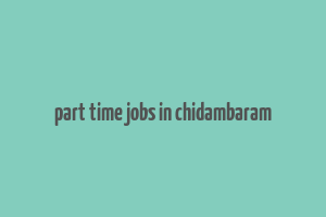 part time jobs in chidambaram