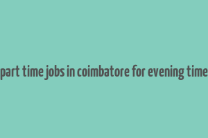 part time jobs in coimbatore for evening time