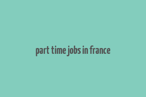 part time jobs in france