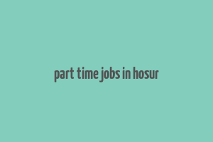 part time jobs in hosur