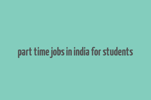 part time jobs in india for students