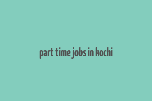 part time jobs in kochi