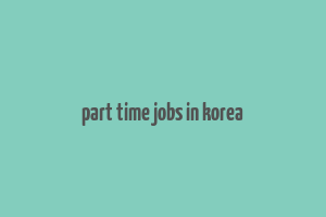 part time jobs in korea