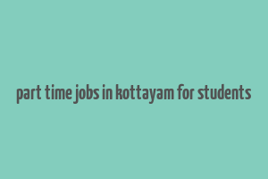 part time jobs in kottayam for students