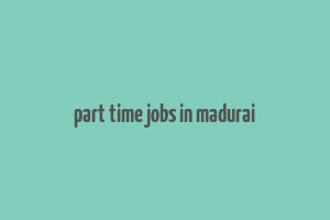 part time jobs in madurai