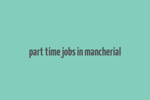 part time jobs in mancherial