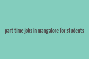 part time jobs in mangalore for students