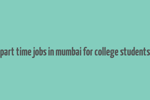 part time jobs in mumbai for college students