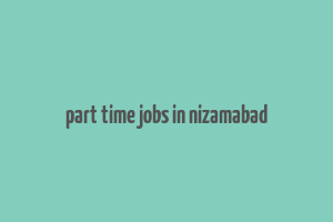 part time jobs in nizamabad