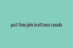 part time jobs in ottawa canada