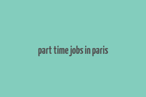 part time jobs in paris