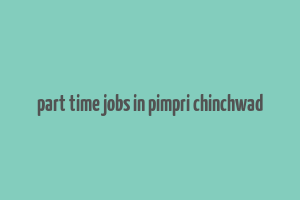 part time jobs in pimpri chinchwad