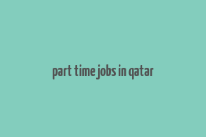 part time jobs in qatar